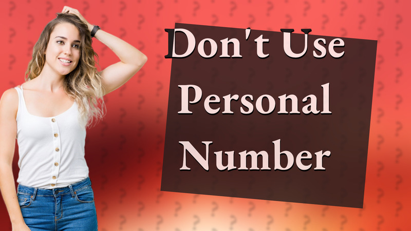 Don't Use Personal Number