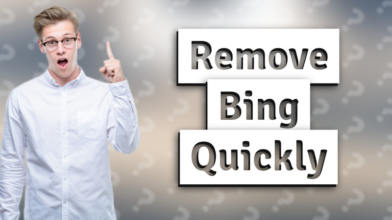 Remove Bing Quickly