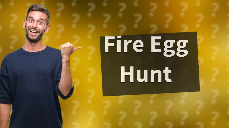 Fire Egg Hunt