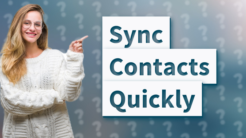 Sync Contacts Quickly