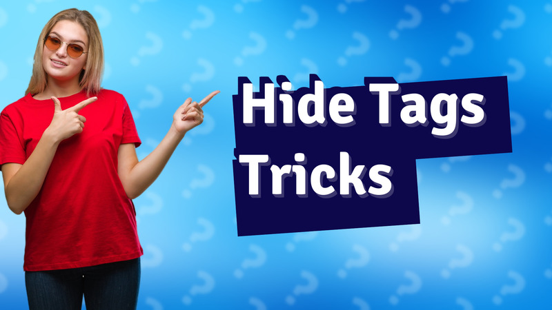 Hide Tags Tricks