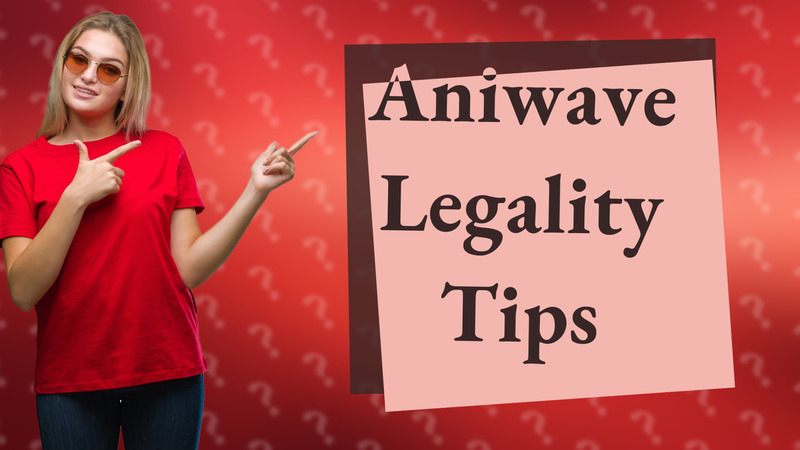 Aniwave Legality Tips
