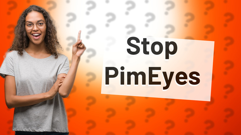 Stop PimEyes