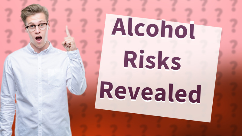 Alcohol Risks Revealed