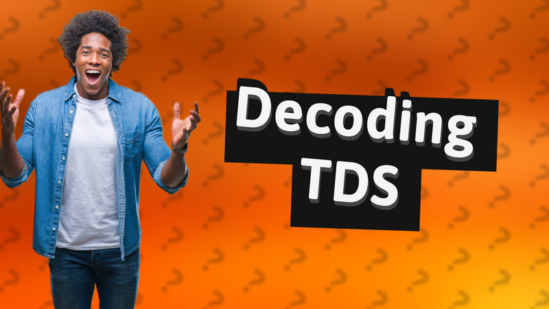Decoding TDS