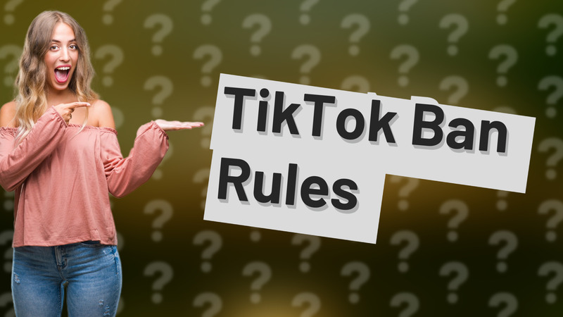 TikTok Ban Rules