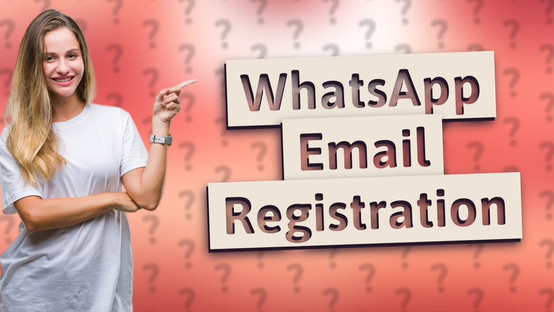 WhatsApp Email Registration