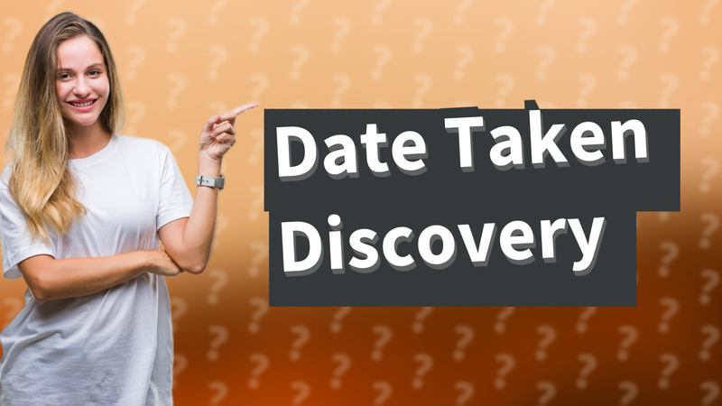 Date Taken Discovery