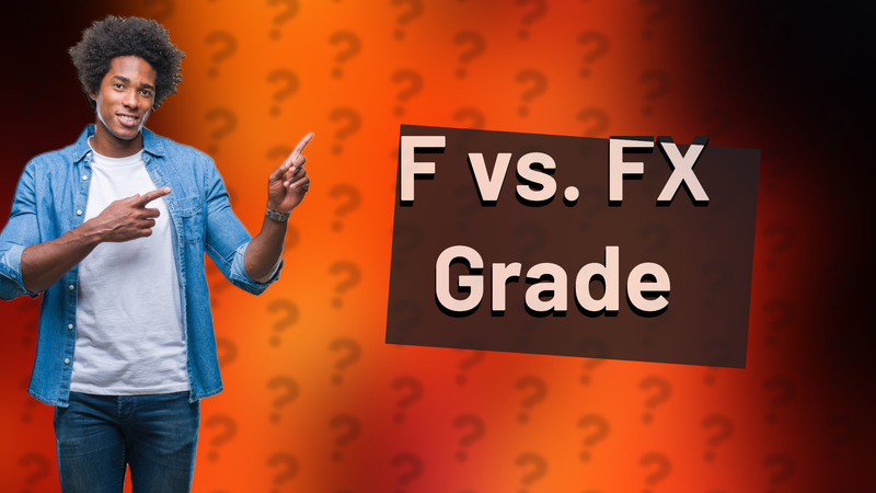 F vs. FX Grade