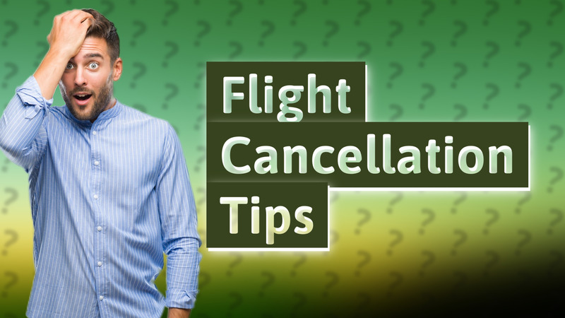 Flight Cancellation Tips
