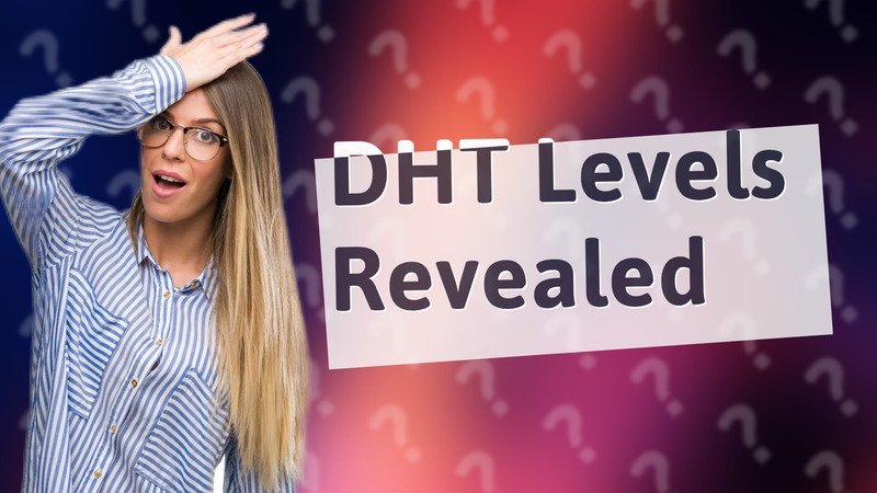 DHT Levels Revealed