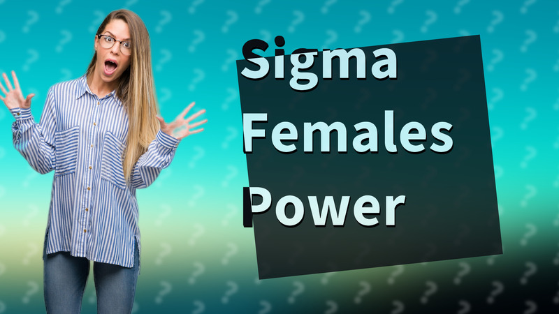 Sigma Females Power