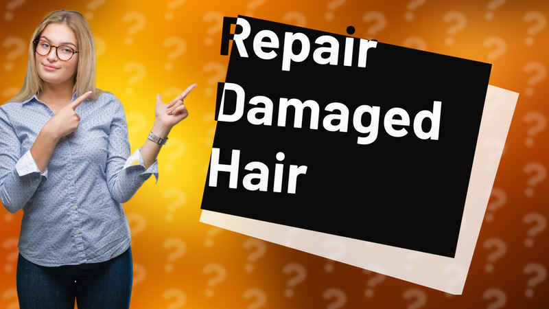 Repair Damaged Hair