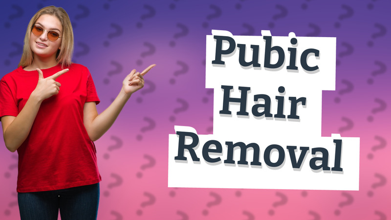 Pubic Hair Removal