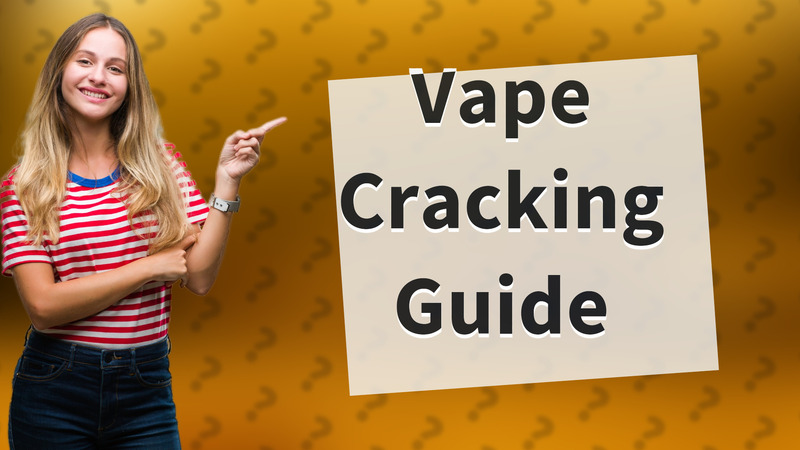 Vape Cracking Guide