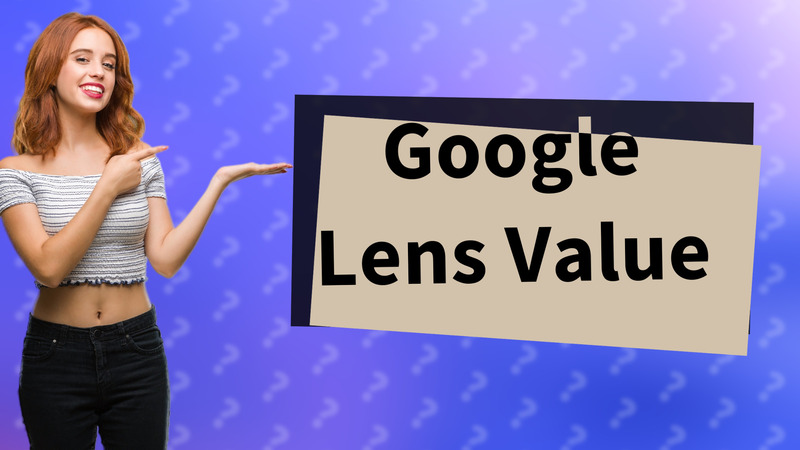 Google Lens Value