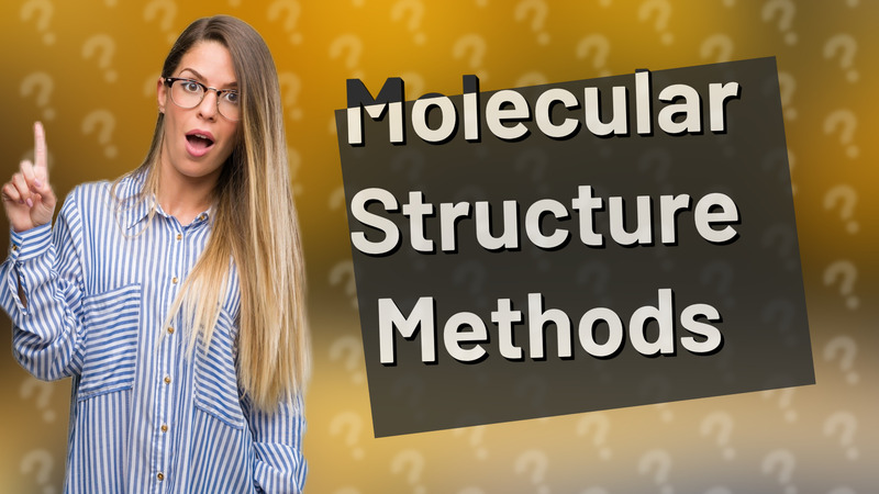 Molecular Structure Methods