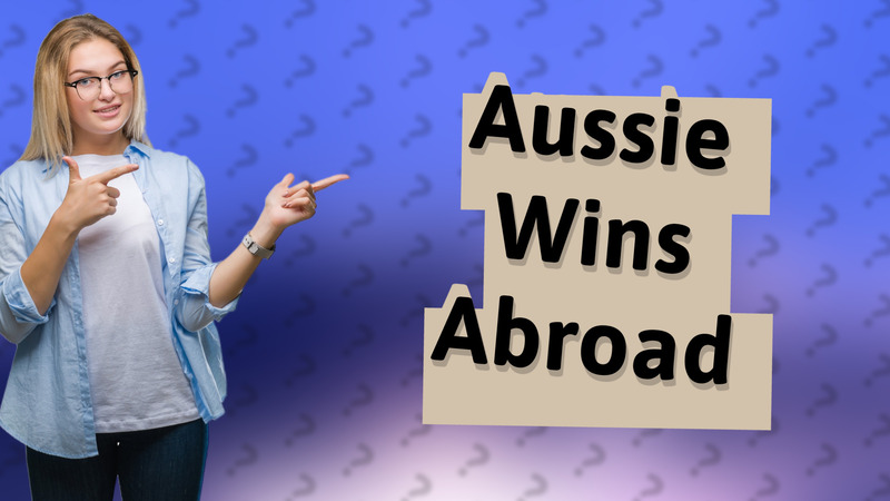 Aussie Wins Abroad