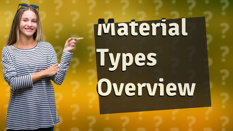 Material Types Overview