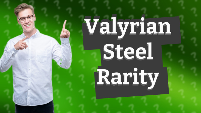 Valyrian Steel Rarity