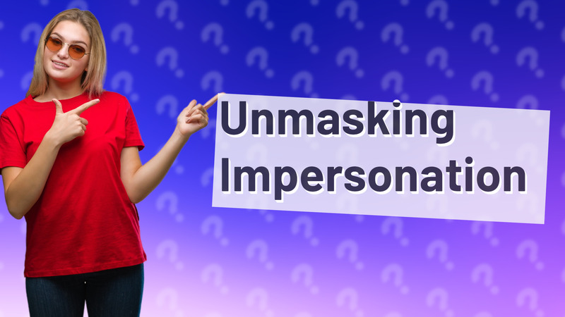 Unmasking Impersonation