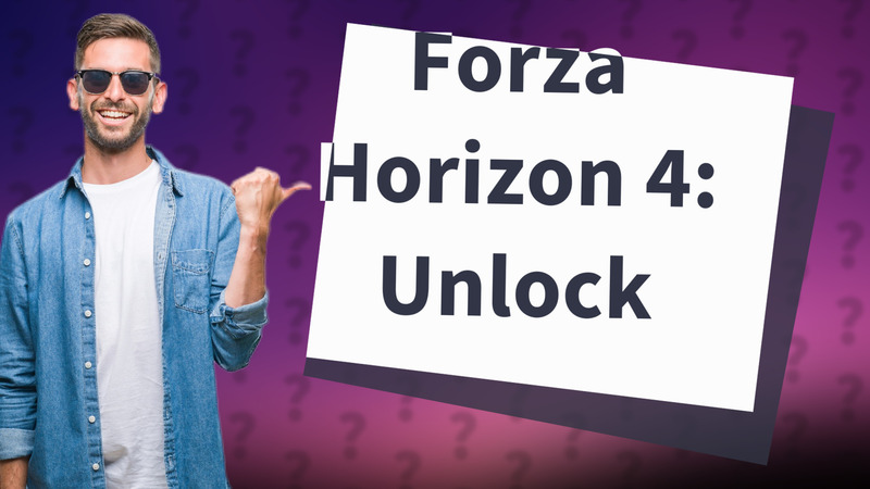 Forza Horizon 4: Unlock