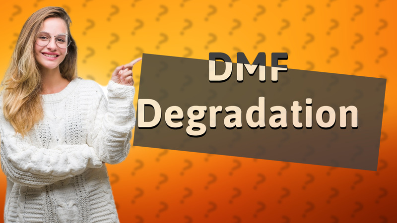 DMF Degradation
