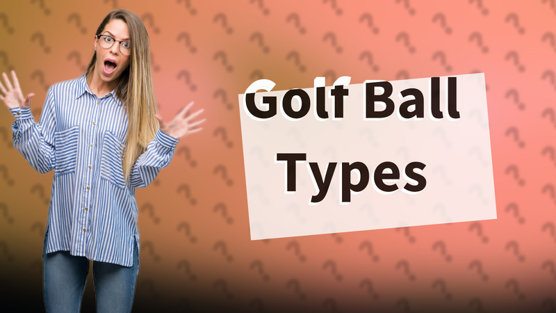Golf Ball Types
