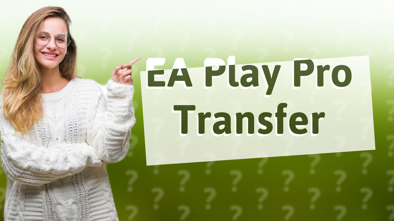 EA Play Pro Transfer