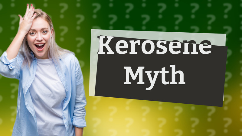 Kerosene Myth