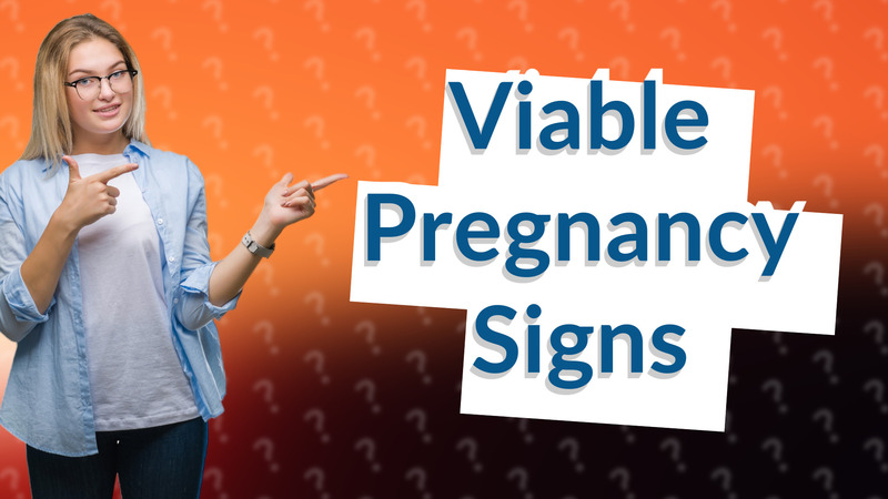 Viable Pregnancy Signs