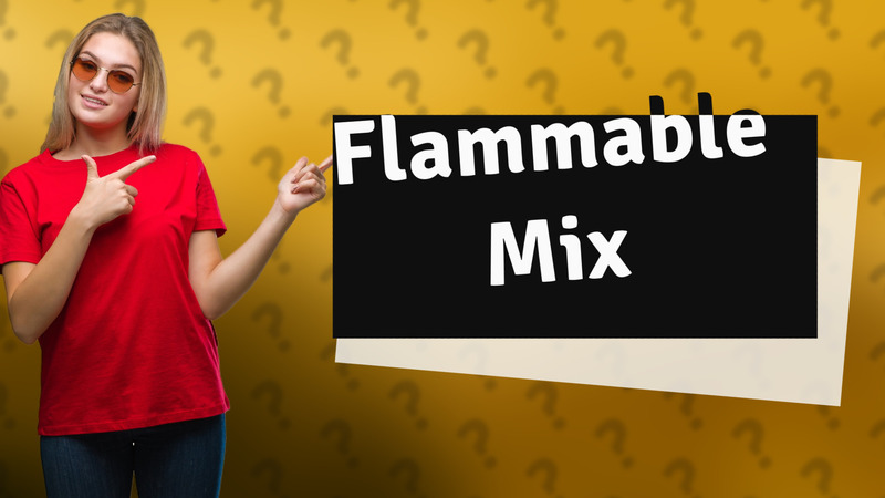 Flammable Mix