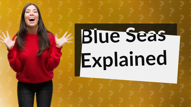 Blue Seas Explained