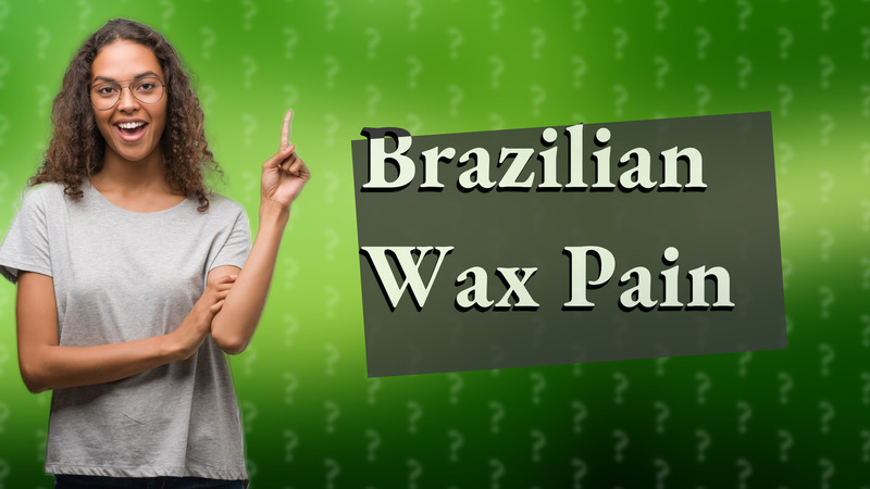 Brazilian Wax Pain