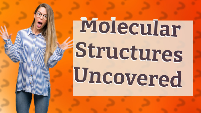 Molecular Structures Uncovered