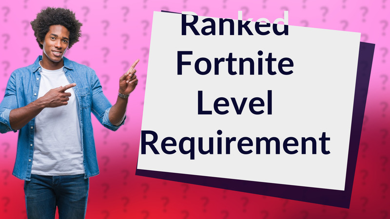 Ranked Fortnite Level Requirement