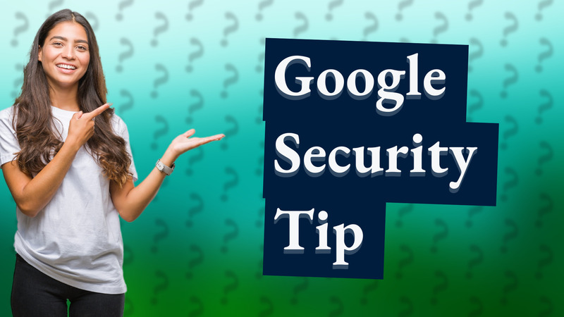 Google Security Tip