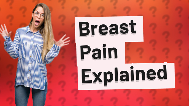 Breast Pain Explained