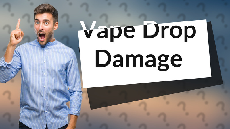 Vape Drop Damage