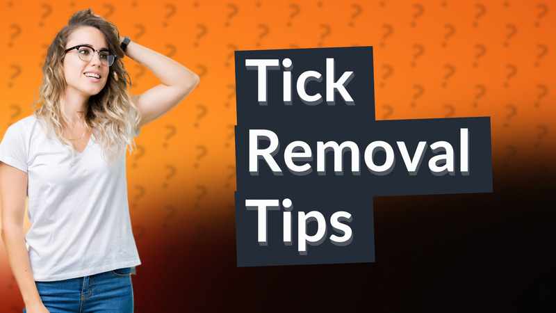 Tick Removal Tips
