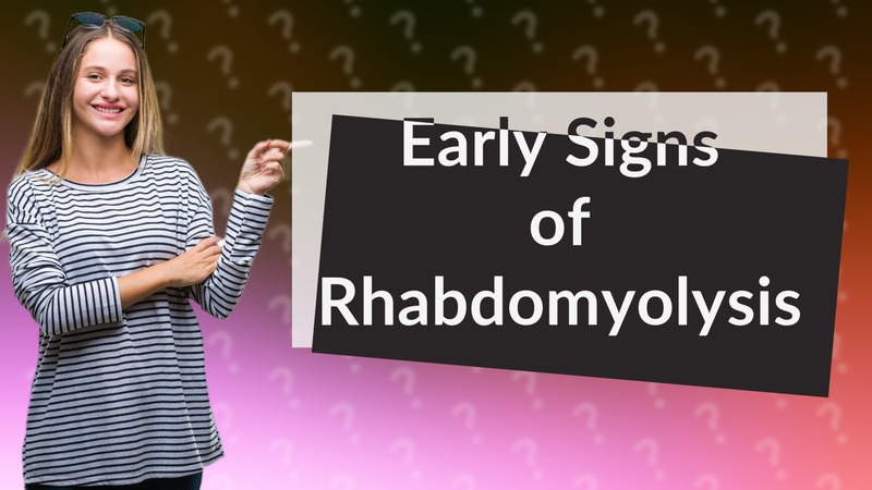 Early Signs of Rhabdomyolysis