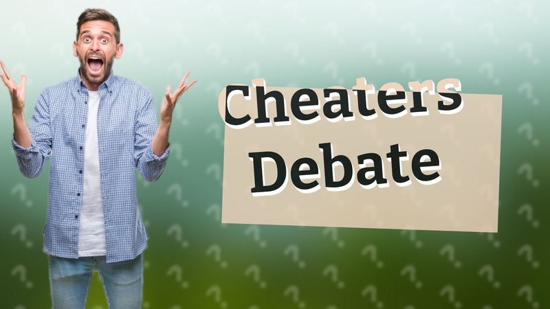Cheaters Debate