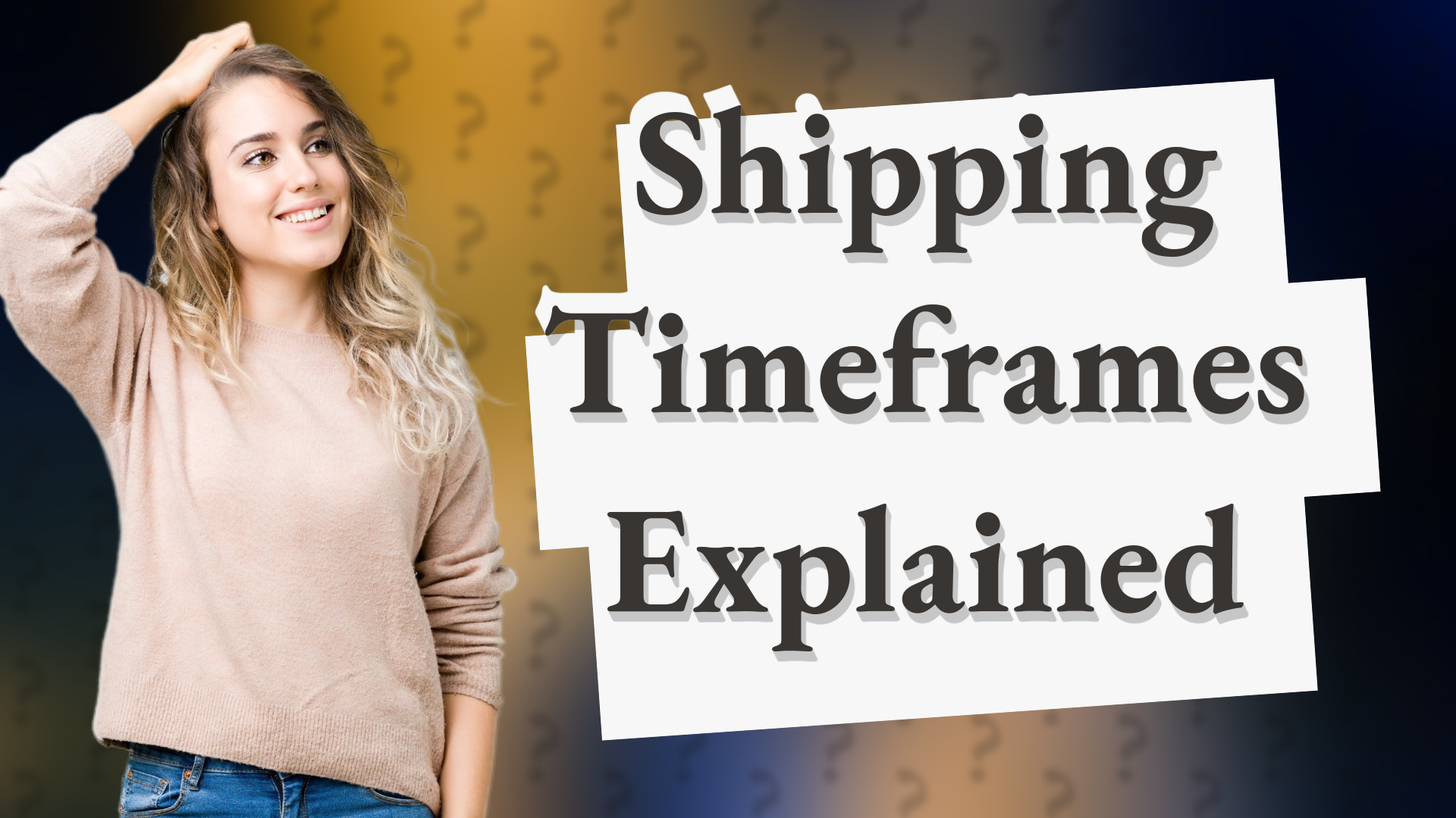 Shipping Timeframes Explained