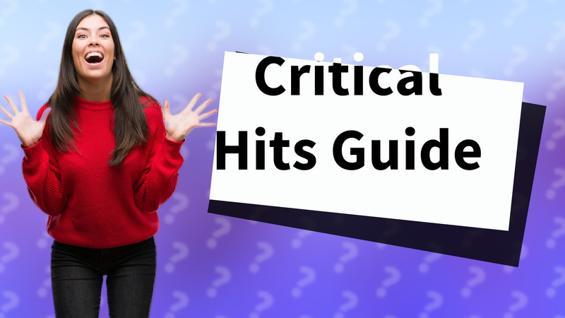 Critical Hits Guide