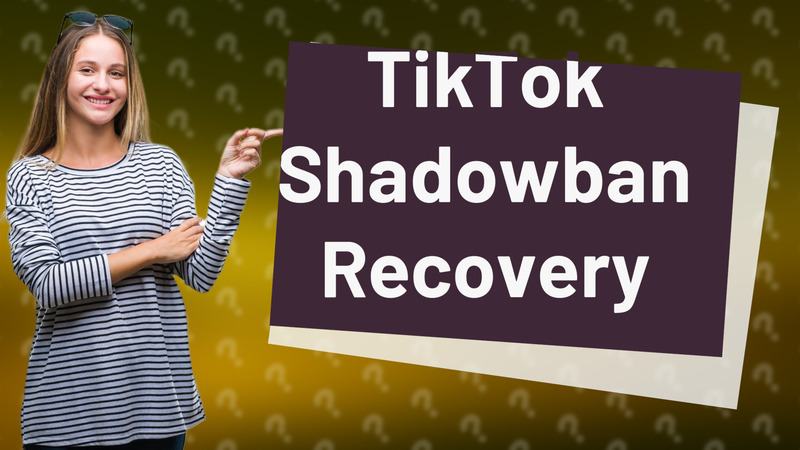 TikTok Shadowban Recovery
