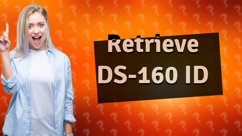 Retrieve DS-160 ID