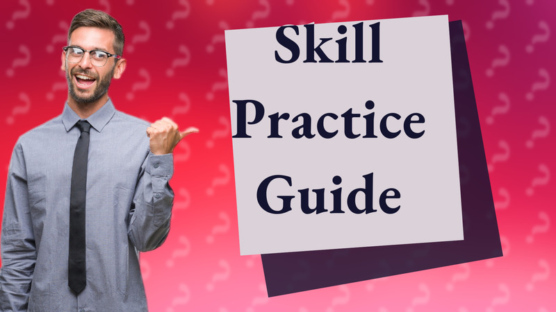 Skill Practice Guide