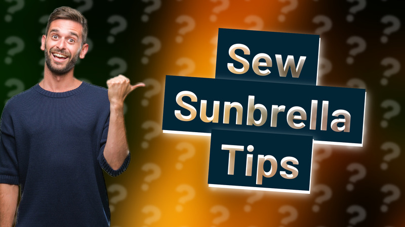 Sew Sunbrella Tips