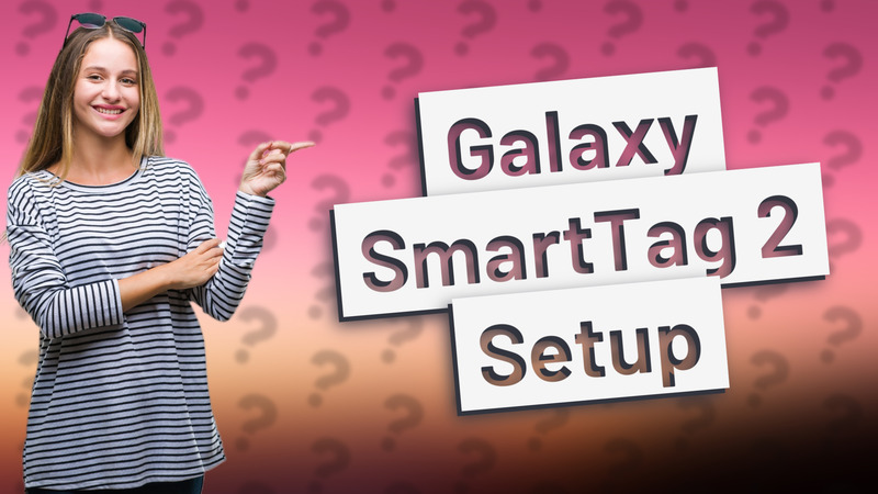 Galaxy SmartTag 2 Setup