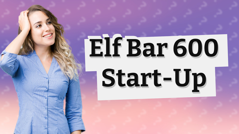 Elf Bar 600 Start-Up